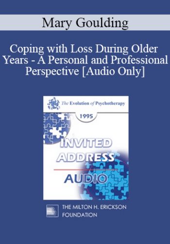 [Audio] EP95 Invited Address 12b – Coping With Loss During Older Years – A Personal And Professional Perspective – Mary Goulding, MSW
