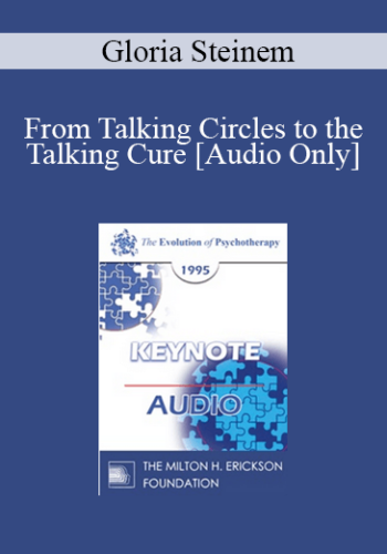 [Audio] EP95 Keynote 01 – From Talking Circles To The Talking Cure: The Necessity Of Telling – Gloria Steinem