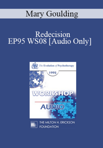 [Audio] EP95 WS08 – Redecision: Using The Past In The Present – Mary Goulding, M.S.W.
