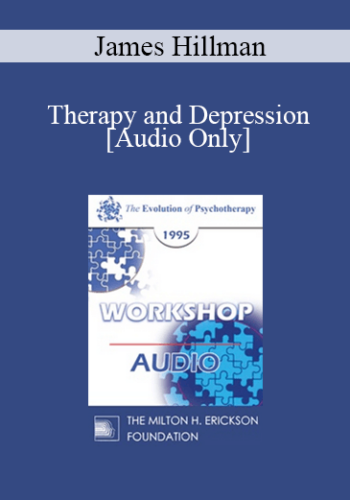 [Audio] EP95 WS25 – Therapy And Depression: History, Politics, Religion, Art – James Hillman, Ph.D.