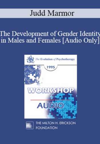 [Audio] EP95 WS28 - The Development of Gender Identity in Males and Females - Judd Marmor, M.D.
