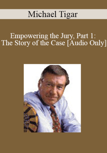 [Audio] Michael Tigar – Empowering The Jury, Part 1: The Story Of The Case