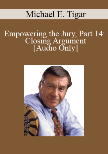 [Audio] Michael Tigar - Empowering the Jury, Part 14: Closing Argument
