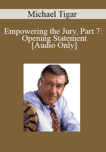 [Audio] Michael Tigar – Empowering The Jury, Part 7: Opening Statement