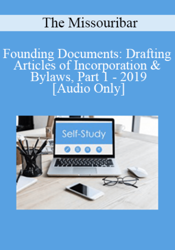 [Audio] The Missouribar – Founding Documents: Drafting Articles Of Incorporation & Bylaws, Part 1 – 2019