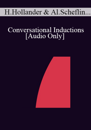[Audio] IC04 Dialogue 01 - Conversational Inductions - Harriet Hollander, Ph.D., Alan Scheflin, J.D.