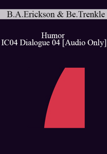 [Audio] IC04 Dialogue 04 - Humor - Betty Alice Erickson, M.S., Bernhard Trenkle, Dipl. Psych.