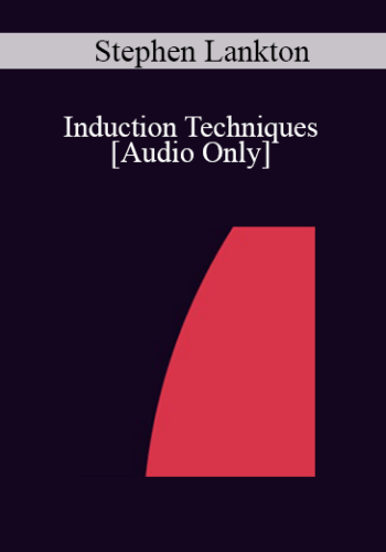 [Audio] IC04 Fundamentals Of Hypnosis 01 – Induction Techniques – Stephen Lankton, M.S.W.