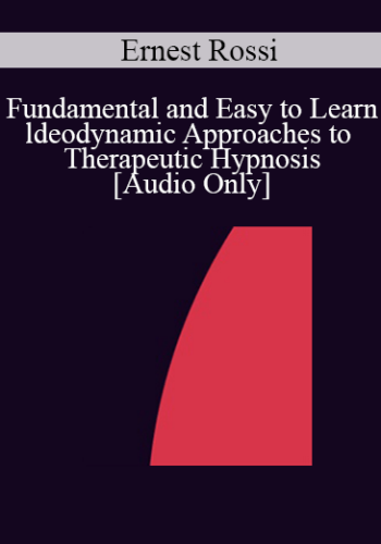 [Audio] IC04 Fundamentals Of Hypnosis 02 – Fundamental And Easy To Learn Ldeodynamic Approaches To Therapeutic Hypnosis – Ernest Rossi, Ph.D.