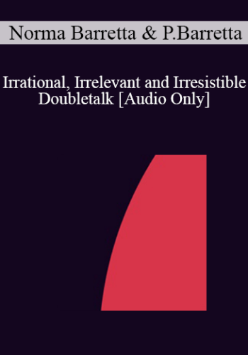 [Audio] IC04 Group Induction 02 – Irrational, Irrelevant And Irresistible Doubletalk: The Double Induction – Norma Barretta, Ph.D., Philip Barretta, M.A.
