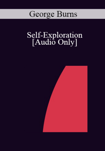 [Audio] IC04 Professional Resources Day Workshop 18 - Self-Exploration: Flourishing Therapists - Flourishing Clients - George Burns, B.A. (Hons)