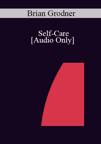 [Audio] IC04 Professional Resources Day Workshop 20 – Self-Care: Using The Enneagram System Of Personality Types To Enhance Therapist Growth – Brian Grodner, Ph.D.