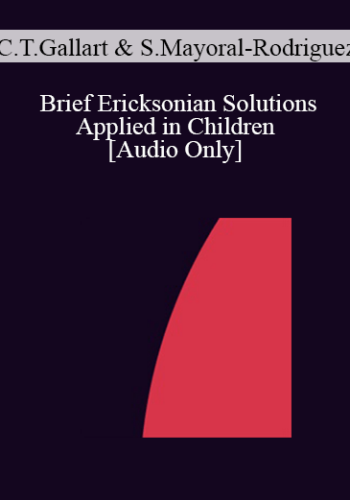 [Audio] IC04 Short Course 11 – Brief Ericksonian Solutions Applied In Children – Carme Timoneda-Gallart, Ph.D. And Silvia Mayoral-Rodriguez, Ph.D.