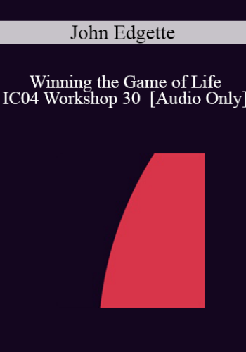 [Audio] IC04 Workshop 30 – Winning The Game Of Life: Hypnotic, Strategic And Solution-Focused Lessons From The Locker Room – John Edgette, Psy.D.