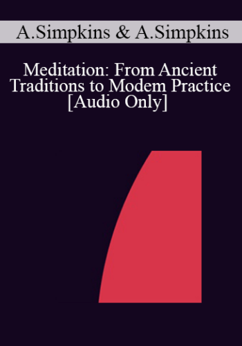 [Audio] IC04 Workshop 54 – Meditation: From Ancient Traditions To Modem Practice – Alexander Simpkins, Ph.D. And Annellen Simpkins, Ph.D.