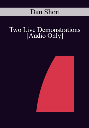 [Audio] IC04 Workshop 65 – Two Live Demonstrations: Exploration Of Hypnotic Phenomena And Hypnosis For The Client Who Is Unable To Go Into Trance – Dan Short, Ph.D.