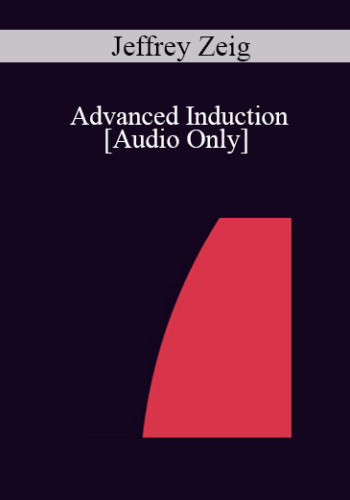 [Audio] IC07 Advanced Ericksonian Hypnosis 01 – Advanced Induction – Jeffrey Zeig, Ph.D.