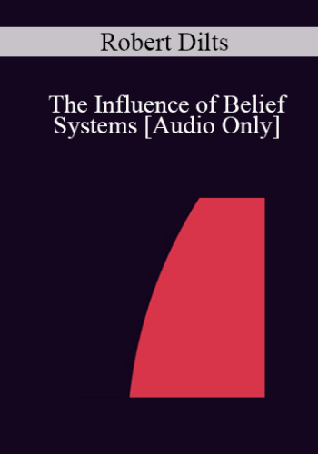 [Audio] IC07 Conversation Hour 02 - The Influence of Belief Systems - Robert Dilts