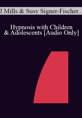 [Audio] IC07 Dialogue 04 – Hypnosis With Children & Adolescents – Joyce Mills, Ph.D., Susy Signer-Fischer, Lie. Phil., Bernhard Trenkle, Dipl. Psych.