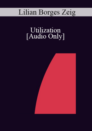 [Audio] IC07 Fundamentals of Hypnosis 04 - Utilization - Lilian Borges Zeig, MA, LPC