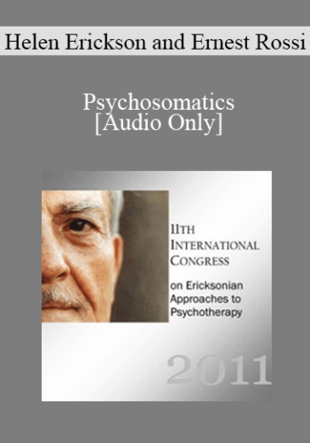 [Audio] IC11 Dialogue 05 – Psychosomatics – Helen Erickson And Ernest Rossi