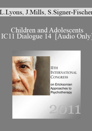 [Audio] IC11 Dialogue 14 – Children And Adolescents – Lynn Lyons, Joyce Mills, Susy Signer-Fischer