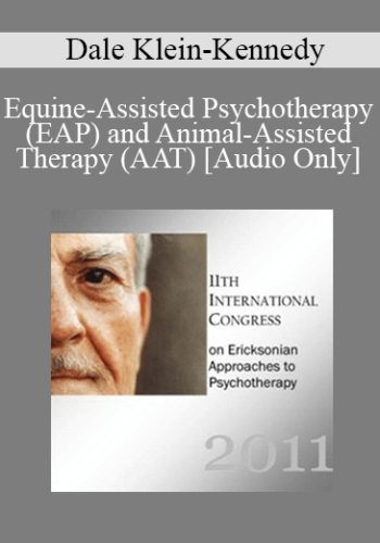 [Audio] IC11 Short Course 18 – Equine-Assisted Psychotherapy (EAP) And Animal-Assisted Therapy (AAT): Exploring A Brief Effective Alternative To Traditional Cognitive-Behavioral Therapy – Dale Klein-Kennedy