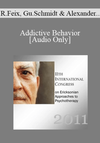 [Audio] IC11 Topical Panel 08 – Addictive Behavior – Ricardo Feix, Gunther Schmidt, Alexander & Annellen Simpkins, And Albina Tamalonis