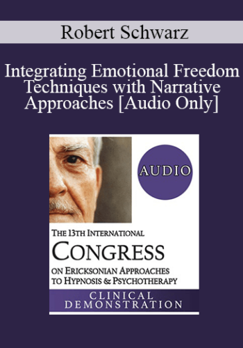 [Audio] IC19 Clinical Demonstration 18 - Integrating Emotional Freedom Techniques with Narrative Approaches - Robert Schwarz, PsyD