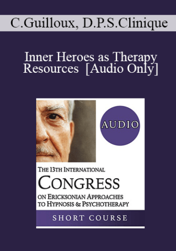 [Audio] IC19 Short Course 14 - Inner Heroes as Therapy Resources - Christine Guilloux, DESS Psychologie Sociale Clinique