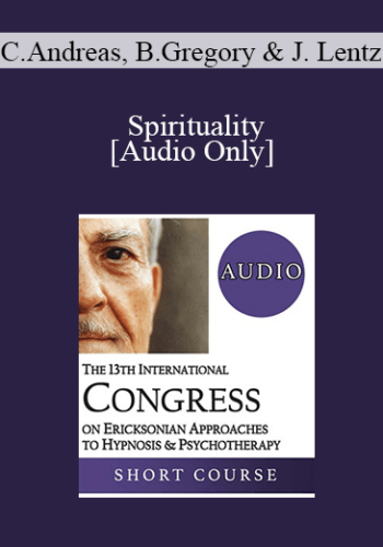 [Audio] IC19 Topical Panel 10 – Spirituality – Connirae Andreas, Bruce Gregory, John Lentz