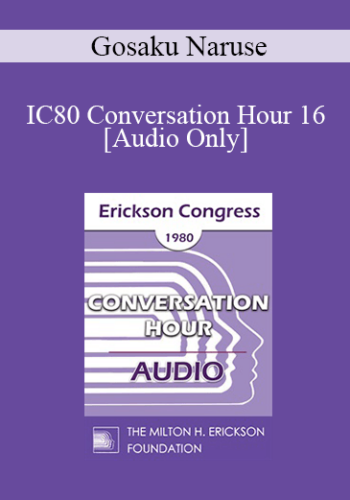 [Audio] IC80 Conversation Hour 16 – Gosaku Naruse, MD