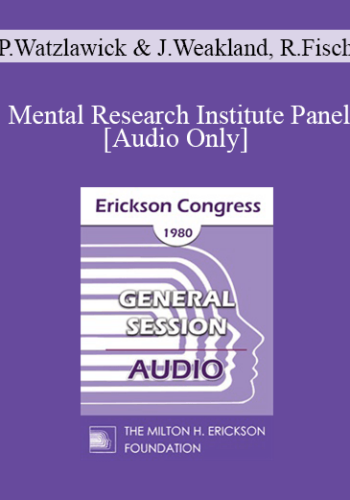 [Audio] IC80 General Session 06 - Mental Research Institute Panel - Paul Watzlawick, PhD, John Weakland, Richard Fisch, MD