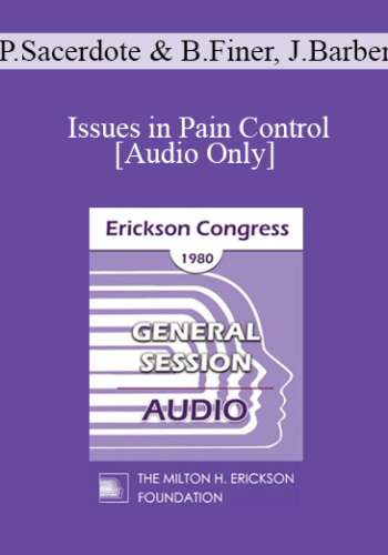 [Audio] IC80 General Session 07 - Issues in Pain Control - Paul Sacerdote, MD, PHD, Basil Finer, MD, Joseph Barber, PHD