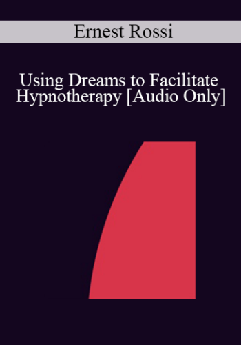 [Audio] IC86 Clinical Demonstration 03 – Using Dreams To Facilitate Hypnotherapy – Ernest Rossi, Ph.D.