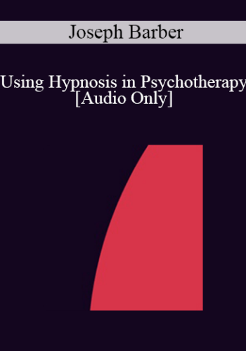 [Audio] IC88 Clinical Demonstration 02 - Using Hypnosis in Psychotherapy - Joseph Barber, PhD