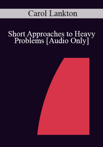 [Audio] IC88 Clinical Demonstration 05 – Short Approaches To Heavy Problems: Brief Therapy For Weight Reduction – Carol Lankton, M.A.