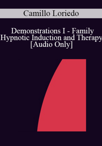 [Audio] IC92 Workshop 13a - Demonstrations I - Family Hypnotic Induction and Therapy - Camillo Loriedo, MD