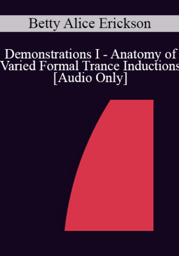 [Audio] IC92 Workshop 13b – Demonstrations I – Anatomy Of Varied Formal Trance Inductions – Betty Alice Erickson, MS, LPC, LMFT