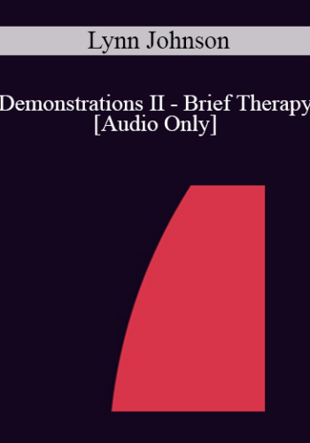 [Audio] IC92 Workshop 27b - Demonstrations II - Brief Therapy: An Integrative Approach - Lynn Johnson, PhD.
