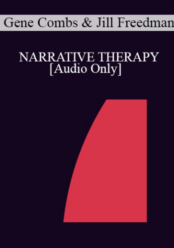 [Audio] IC94 Clinical Demonstration 14 – NARRATIVE THERAPY: USING QUESTIONS AND REFLECTIONS – Gene Combs, M.D., And Jill Freedman, M.S.W.