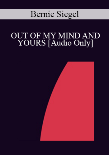 [Audio] IC94 Keynote 03 - OUT OF MY MIND AND YOURS - Bernie Siegel, M.D.