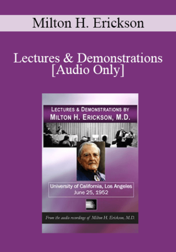 [Audio] Lectures & Demonstrations by Milton H. Erickson, MD - UCLA - June 25, 1952