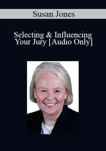 [Audio] Dr. Susan Jones – Selecting & Influencing Your Jury
