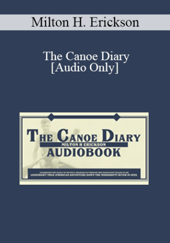 [Audio] Milton H. Erickson – The Canoe Diary: Audiobook