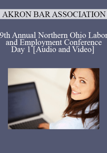 19th Annual Northern Ohio Labor And Employment Conference – Day 1