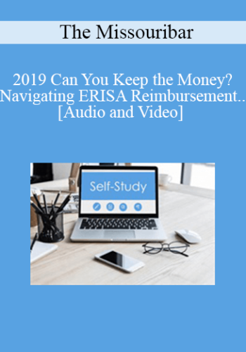 The Missouribar – 2019 Can You Keep The Money? Navigating ERISA Reimbursement, Liens & Subrogation Issues In Personal Injury Cases