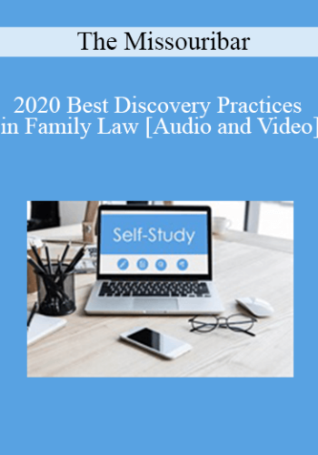 The Missouribar - 2020 Best Discovery Practices in Family Law