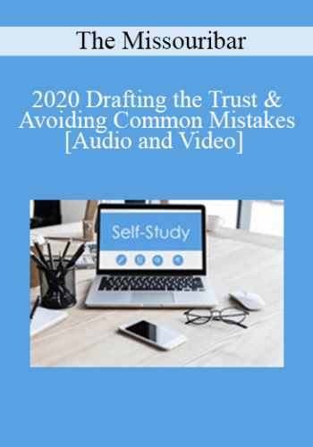 The Missouribar – 2020 Drafting The Trust & Avoiding Common Mistakes