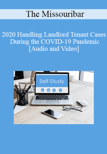 The Missouribar – 2020 Handling Landlord Tenant Cases During The COVID-19 Pandemic